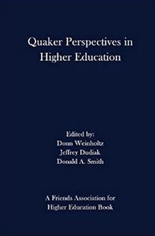 Quaker_Perspectives_in_Higher_Education__Donn_Weinholtz__Jeffrey_Dudiak__Donald_A__Smith__9780996003322__Amazon_com__Books