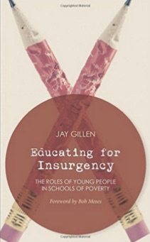 Educating_for_Insurgency__The_Roles_of_Young_People_in_Schools_of_Poverty__Jay_Gillen__Bob_Moses__9781849351997__Amazon_com__Books