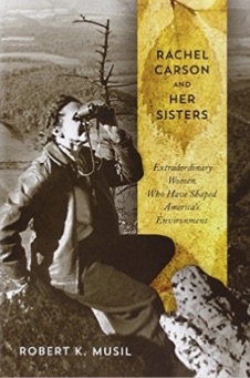 Rachel_Carson_and_Her_Sisters__Extraordinary_Women_Who_Have_Shaped_America_s_Environment__Dr__Robert_K_Musil__9780813562421__Amazon_com__Books