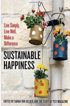 Sustainable_Happiness__Live_Simply__Live_Well__Make_a_Difference__Sarah_van_Gelder__the_staff_of_YES__Magazine__9781626563292__Amazon_com__Books