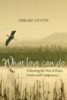 What Love Can Do: Following the Way of Peace, Justice and Compassion what-love-can-do