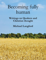 Becoming Fully Human: Writings on Quakers and Christian Thought BecomingFullyHuman_BookCover