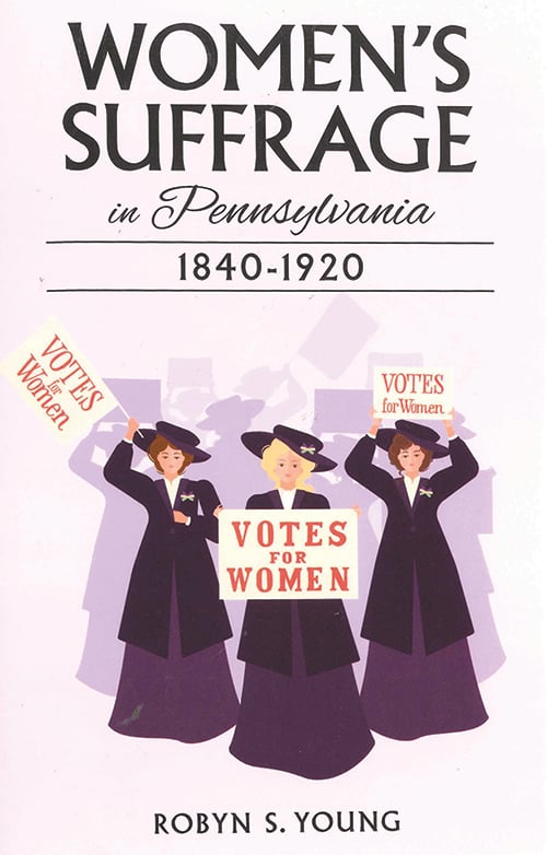 Book Cover - Women's Sufferage in Pennsylvania 1840-1920