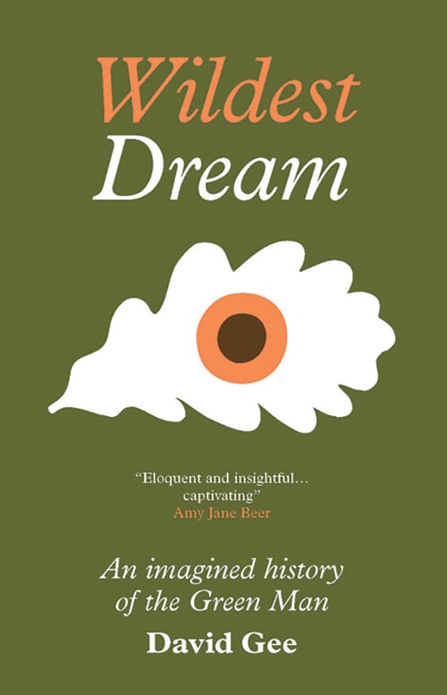 Wildest Dream: An Imagined History of the Green Man